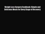 Weight Loss Surgery Cookbook: Simple and Delicious Meals for Every Stage of Recovery  Read