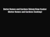 Better Homes and Gardens Skinny Slow Cooker (Better Homes and Gardens Cooking)  Free Books