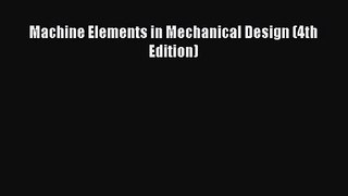 Machine Elements in Mechanical Design (4th Edition)  Free Books