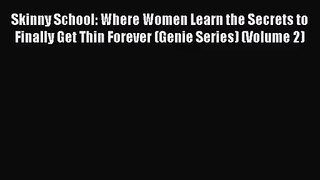 Skinny School: Where Women Learn the Secrets to Finally Get Thin Forever (Genie Series) (Volume