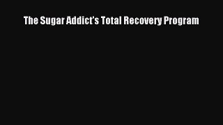 The Sugar Addict's Total Recovery Program  Free Books