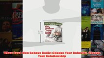 Download PDF  When Good Men Behave Badly Change Your Behavior Change Your Relationship FULL FREE