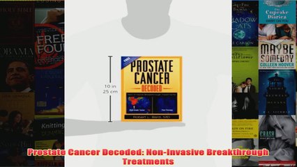 Download PDF  Prostate Cancer Decoded NonInvasive Breakthrough Treatments FULL FREE