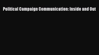 [PDF Download] Political Campaign Communication: Inside and Out [PDF] Full Ebook