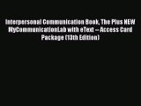 [PDF Download] Interpersonal Communication Book The Plus NEW MyCommunicationLab with eText