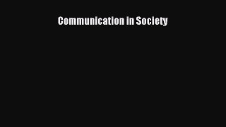 [PDF Download] Communication in Society [PDF] Online