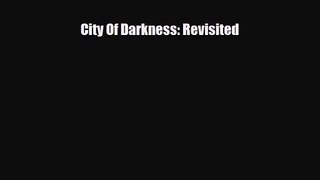 [PDF Download] City Of Darkness: Revisited [PDF] Full Ebook