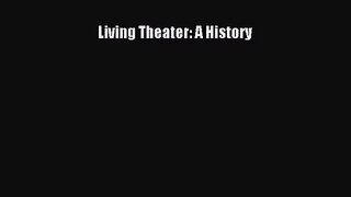 [PDF Download] Living Theater: A History [Read] Full Ebook