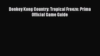 [PDF Download] Donkey Kong Country: Tropical Freeze: Prima Official Game Guide [PDF] Full Ebook