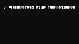 [PDF Download] Bill Graham Presents: My Life Inside Rock And Out [Read] Full Ebook