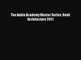 [PDF Download] The Aubin Academy Master Series: Revit Architecture 2011 [Read] Full Ebook