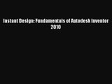 [PDF Download] Instant Design: Fundamentals of Autodesk Inventor 2010 [PDF] Full Ebook