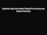[PDF Download] Synthetic Aperture Radar (Signal Processing and Digital Filtering) [Read] Online