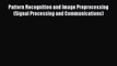 [PDF Download] Pattern Recognition and Image Preprocessing (Signal Processing and Communications)