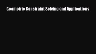 [PDF Download] Geometric Constraint Solving and Applications [Read] Full Ebook