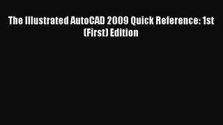 [PDF Download] The Illustrated AutoCAD 2009 Quick Reference: 1st (First) Edition [PDF] Online