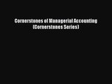 Cornerstones of Managerial Accounting (Cornerstones Series)  Free Books