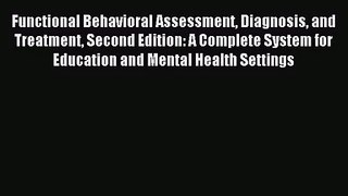 (PDF Download) Functional Behavioral Assessment Diagnosis and Treatment Second Edition: A Complete