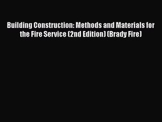 [PDF Download] Building Construction: Methods and Materials for the Fire Service (2nd Edition)