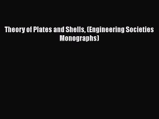 [PDF Download] Theory of Plates and Shells (Engineering Societies Monographs) [PDF] Online