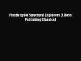 [PDF Download] Plasticity for Structural Engineers (J. Ross Publishing Classics) [PDF] Online