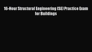 [PDF Download] 16-Hour Structural Engineering (SE) Practice Exam for Buildings [Read] Online