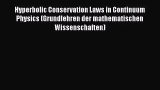 [PDF Download] Hyperbolic Conservation Laws in Continuum Physics (Grundlehren der mathematischen