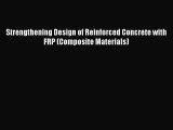 [PDF Download] Strengthening Design of Reinforced Concrete with FRP (Composite Materials) [PDF]