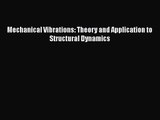 [PDF Download] Mechanical Vibrations: Theory and Application to Structural Dynamics [Download]