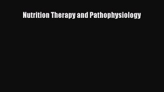 [PDF Download] Nutrition Therapy and Pathophysiology [Download] Full Ebook