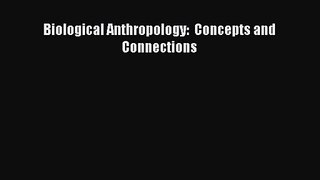 (PDF Download) Biological Anthropology:  Concepts and Connections PDF