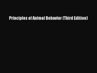 (PDF Download) Principles of Animal Behavior (Third Edition) PDF