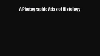 (PDF Download) A Photographic Atlas of Histology Download