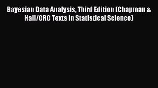 (PDF Download) Bayesian Data Analysis Third Edition (Chapman & Hall/CRC Texts in Statistical
