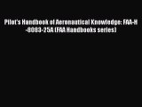 (PDF Download) Pilot's Handbook of Aeronautical Knowledge: FAA-H-8083-25A (FAA Handbooks series)