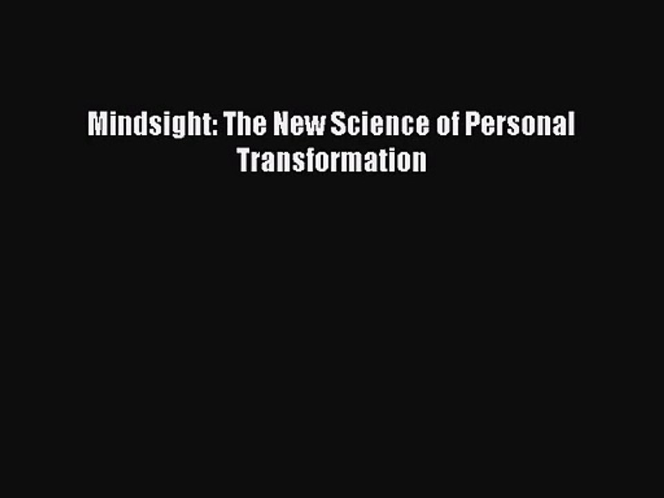 (PDF Download) Mindsight: The New Science of Personal Transformation Read Online