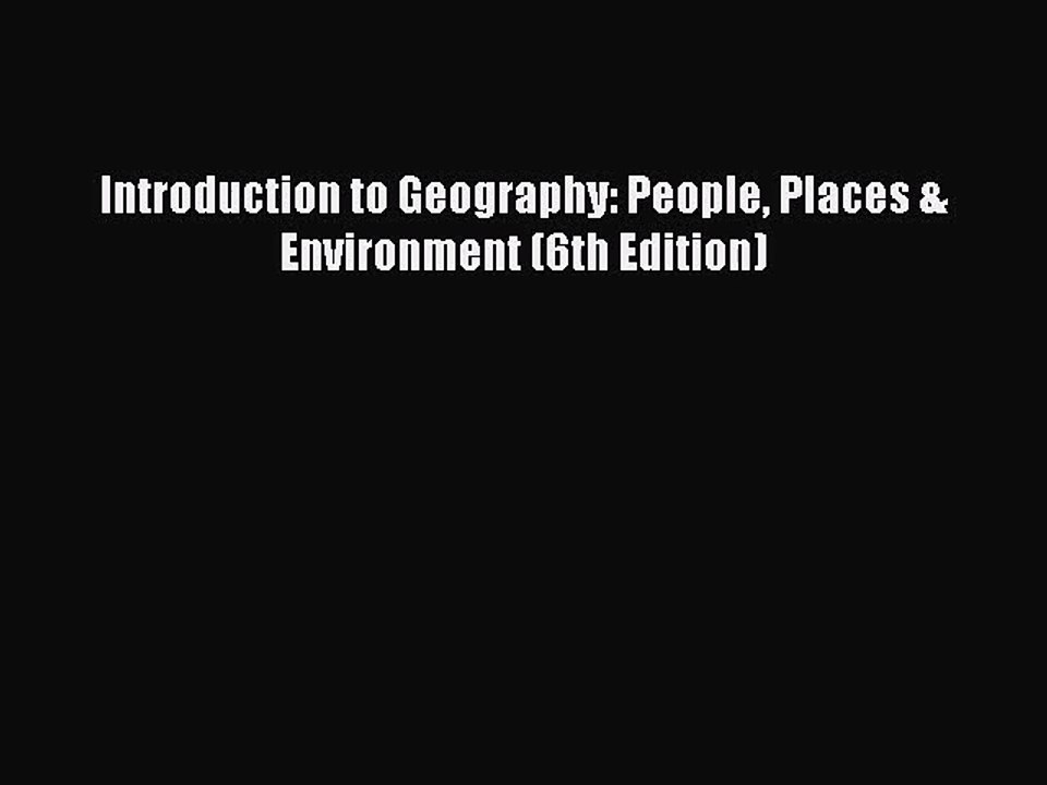 (PDF Download) Introduction to Geography: People Places & Environment (6th Edition) Read Online