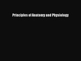 [PDF Download] Principles of Anatomy and Physiology [Read] Full Ebook