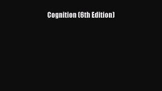 [PDF Download] Cognition (6th Edition) [Download] Full Ebook