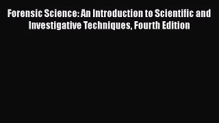 [PDF Download] Forensic Science: An Introduction to Scientific and Investigative Techniques