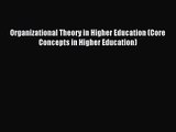 (PDF Download) Organizational Theory in Higher Education (Core Concepts in Higher Education)