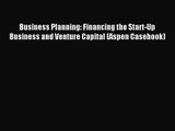 (PDF Download) Business Planning: Financing the Start-Up Business and Venture Capital (Aspen