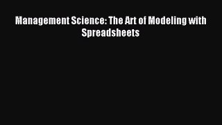 (PDF Download) Management Science: The Art of Modeling with Spreadsheets PDF