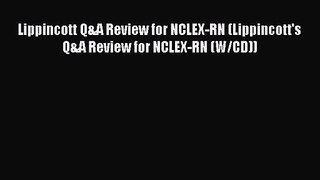 (PDF Download) Lippincott Q&A Review for NCLEX-RN (Lippincott's Q&A Review for NCLEX-RN (W/CD))