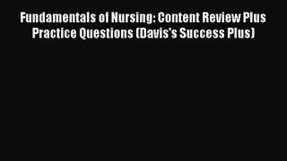 (PDF Download) Fundamentals of Nursing: Content Review Plus Practice Questions (Davis's Success