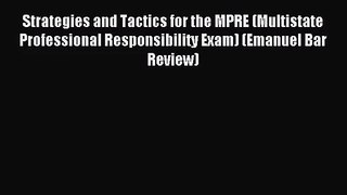(PDF Download) Strategies and Tactics for the MPRE (Multistate Professional Responsibility