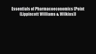 (PDF Download) Essentials of Pharmacoeconomics (Point (Lippincott Williams & Wilkins)) Read