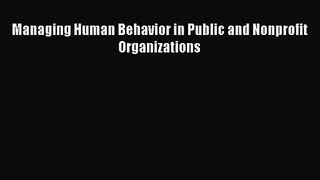 (PDF Download) Managing Human Behavior in Public and Nonprofit Organizations Download