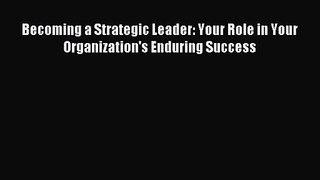 (PDF Download) Becoming a Strategic Leader: Your Role in Your Organization's Enduring Success