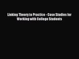 (PDF Download) Linking Theory to Practice - Case Studies for Working with College Students